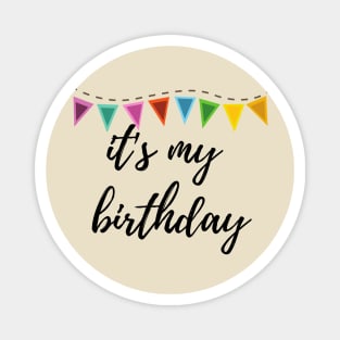 it's my birthday tee Magnet